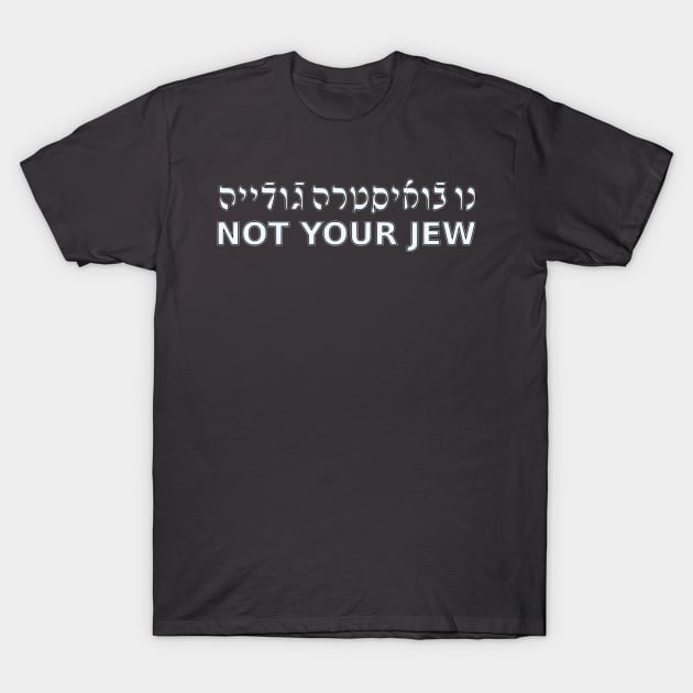 Not Your Jew (Ladino / Feminine) T-Shirt by dikleyt